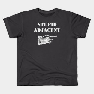 Stupid Adjacent Left - (dark shirts) Kids T-Shirt